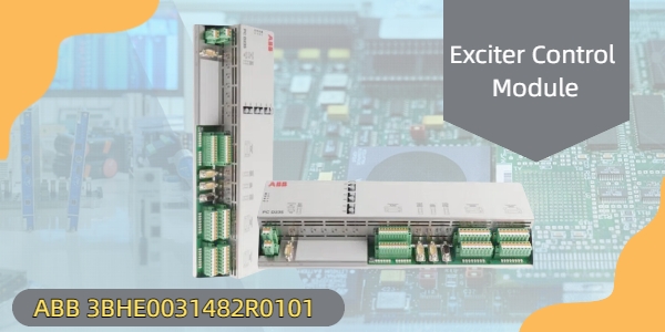 ABB 3BHE0031482R0101 Modul Kontrol Exciter: Peningkatan Kinerja Generator